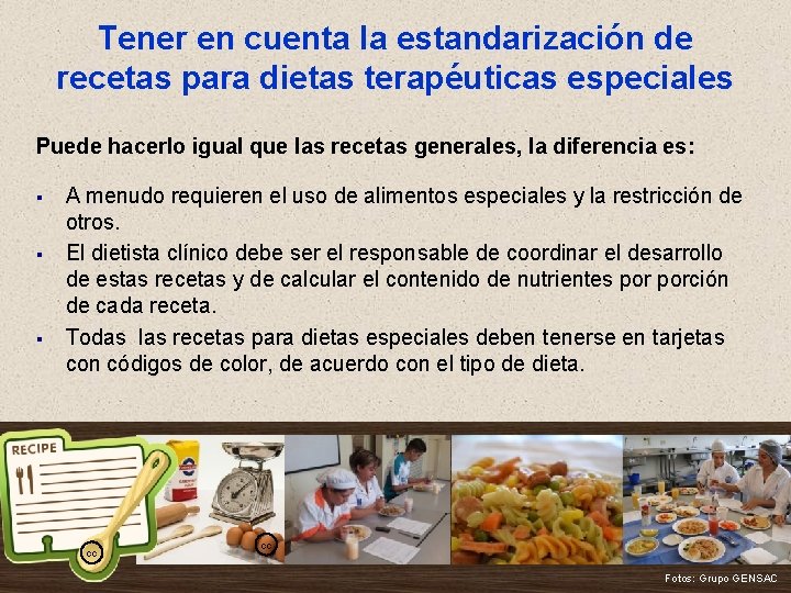 Tener en cuenta la estandarización de recetas para dietas terapéuticas especiales Puede hacerlo igual