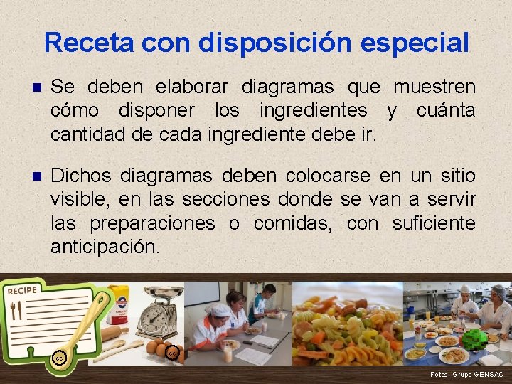 Receta con disposición especial n Se deben elaborar diagramas que muestren cómo disponer los