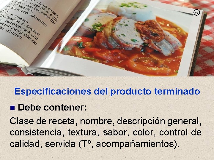 cc Especificaciones del producto terminado Debe contener: Clase de receta, nombre, descripción general, consistencia,