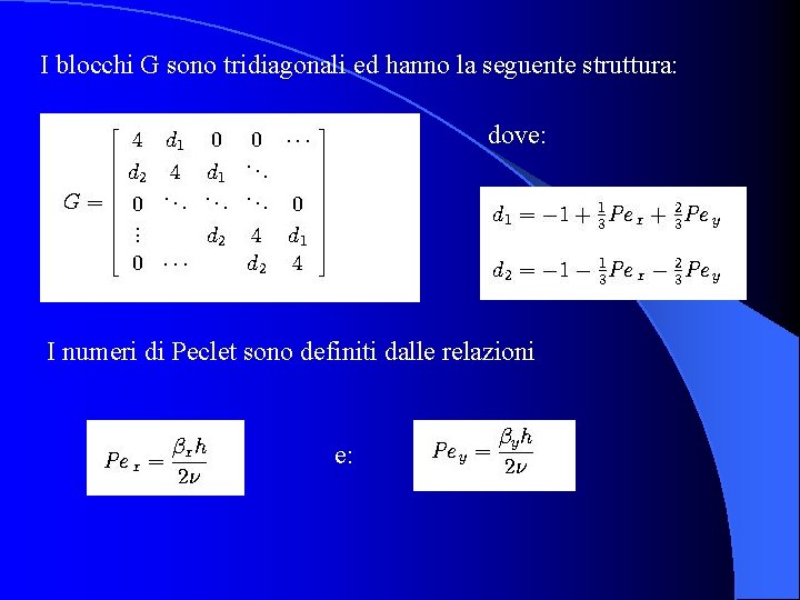 I blocchi G sono tridiagonali ed hanno la seguente struttura: dove: I numeri di