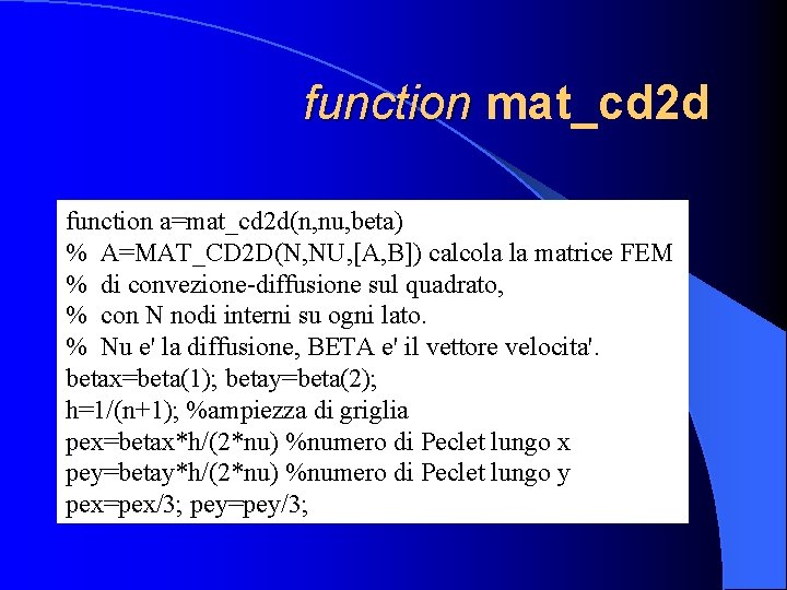 function mat_cd 2 d function a=mat_cd 2 d(n, nu, beta) % A=MAT_CD 2 D(N,
