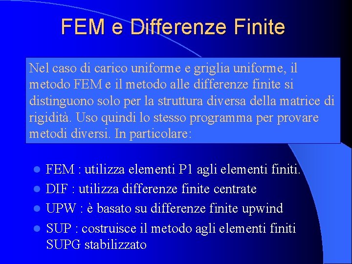 FEM e Differenze Finite Nel caso di carico uniforme e griglia uniforme, il metodo