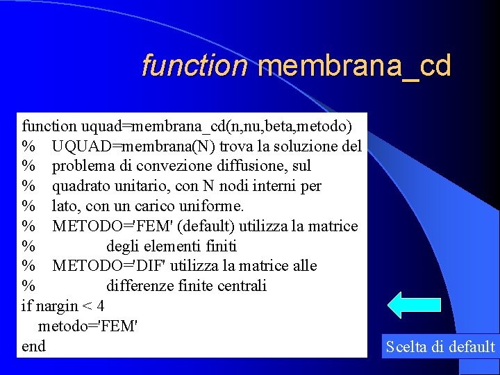 function membrana_cd function uquad=membrana_cd(n, nu, beta, metodo) % UQUAD=membrana(N) trova la soluzione del %