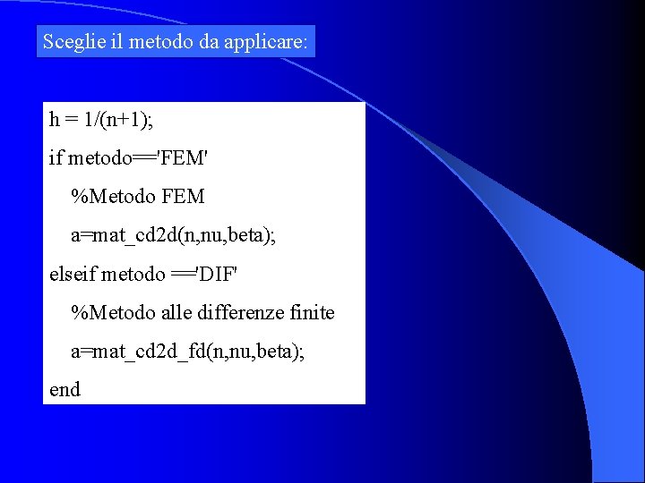 Sceglie il metodo da applicare: h = 1/(n+1); if metodo=='FEM' %Metodo FEM a=mat_cd 2