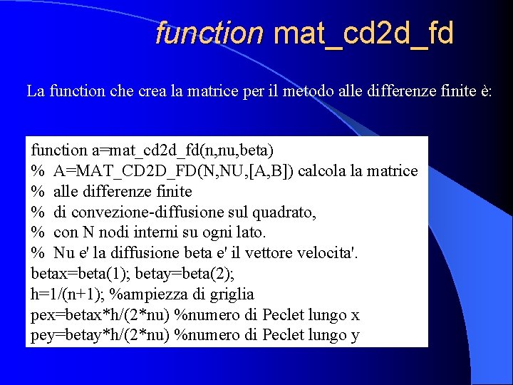 function mat_cd 2 d_fd La function che crea la matrice per il metodo alle
