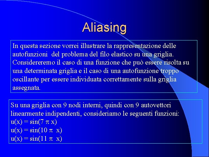 Aliasing In questa sezione vorrei illustrare la rappresentazione delle autofunzioni del problema del filo