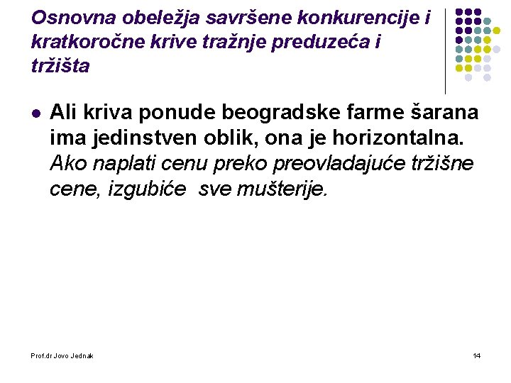 Osnovna obeležja savršene konkurencije i kratkoročne krive tražnje preduzeća i tržišta l Ali kriva