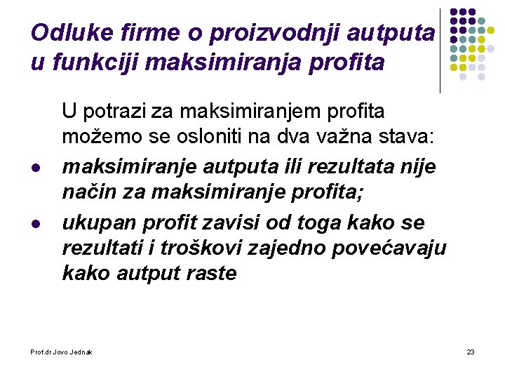 Odluke firme o proizvodnji autputa u funkciji maksimiranja profita l l U potrazi za