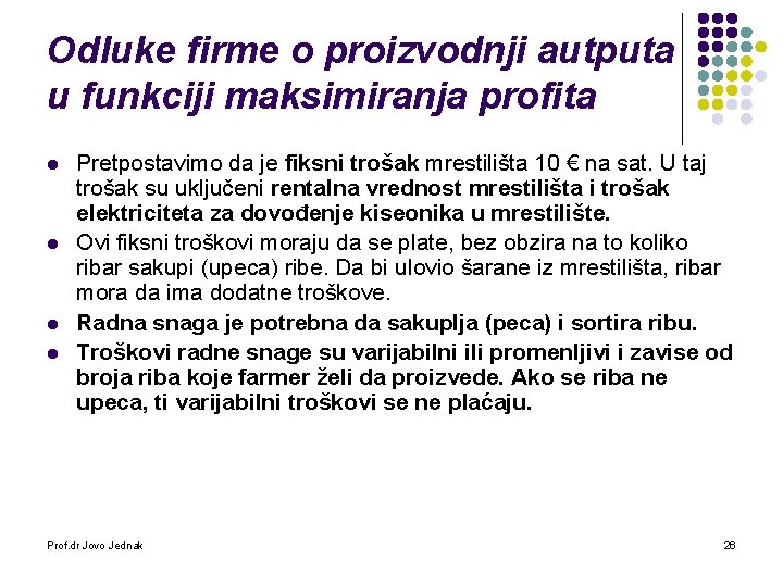 Odluke firme o proizvodnji autputa u funkciji maksimiranja profita l l Pretpostavimo da je