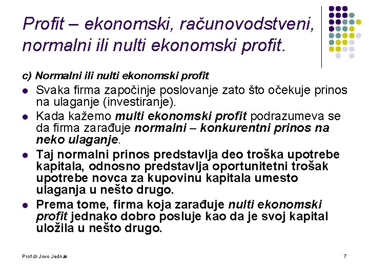Profit – ekonomski, računovodstveni, normalni ili nulti ekonomski profit. c) Normalni ili nulti ekonomski