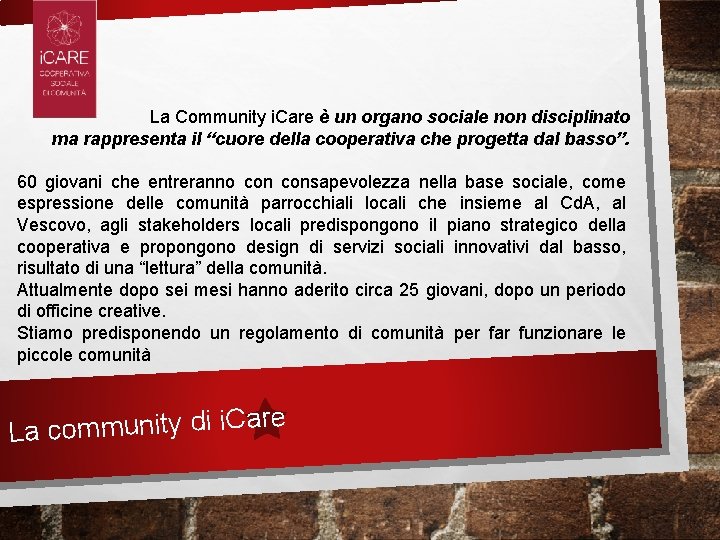  La Community i. Care è un organo sociale non disciplinato ma rappresenta il