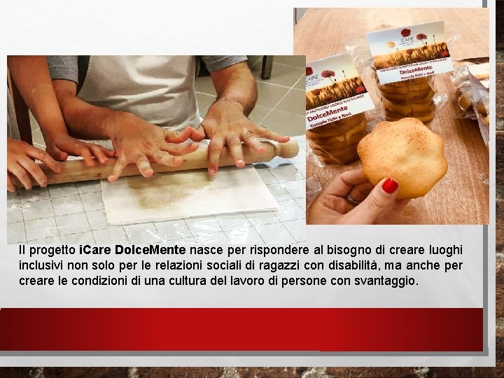 Il progetto i. Care Dolce. Mente nasce per rispondere al bisogno di creare luoghi