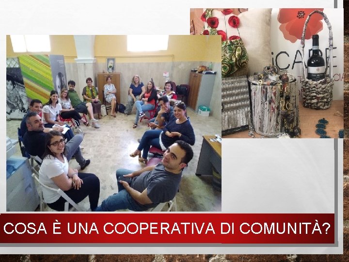 COSA È UNA COOPERATIVA DI COMUNITÀ? 