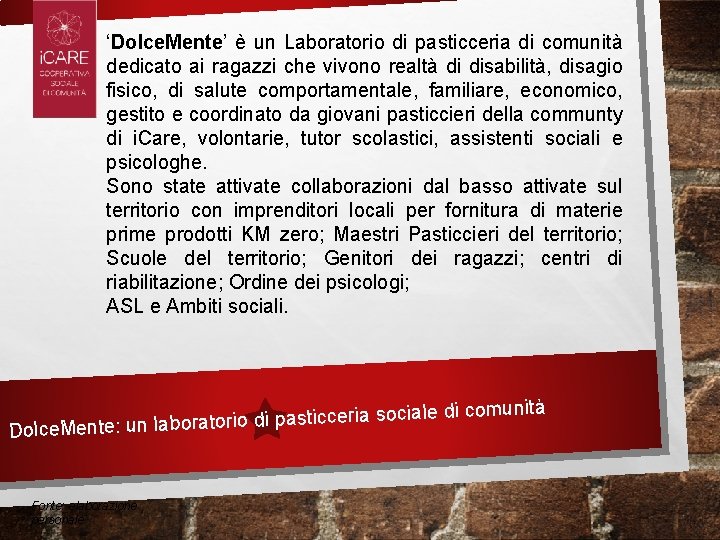 ‘Dolce. Mente’ è un Laboratorio di pasticceria di comunità dedicato ai ragazzi che vivono