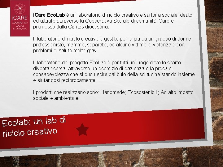 i. Care Eco. Lab è un laboratorio di riciclo creativo e sartoria sociale ideato