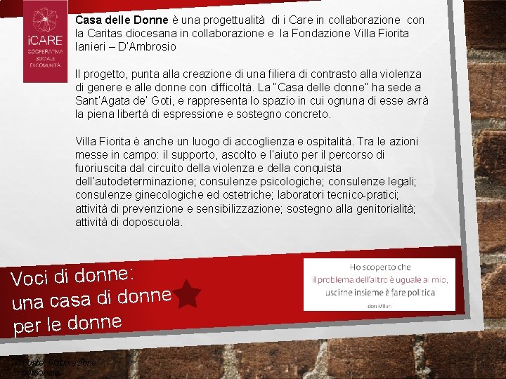 Casa delle Donne è una progettualità di i Care in collaborazione con la Caritas