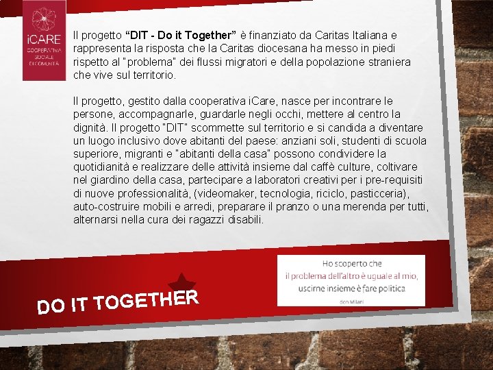 Il progetto “DIT - Do it Together” è finanziato da Caritas Italiana e rappresenta