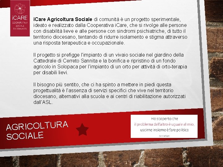 i. Care Agricoltura Sociale di comunità è un progetto sperimentale, ideato e realizzato dalla