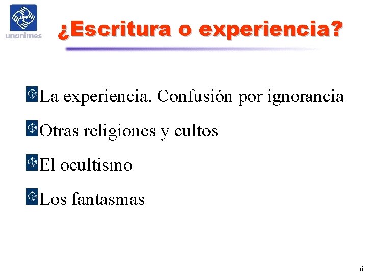 ¿Escritura o experiencia? La experiencia. Confusión por ignorancia Otras religiones y cultos El ocultismo