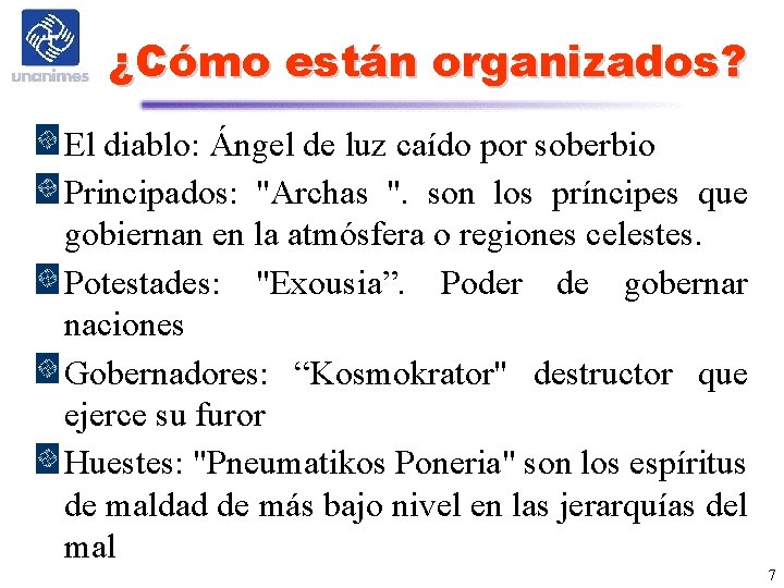 ¿Cómo están organizados? El diablo: Ángel de luz caído por soberbio Principados: "Archas ".