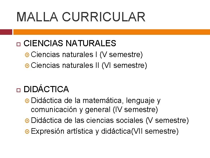 MALLA CURRICULAR CIENCIAS NATURALES Ciencias naturales I (V semestre) Ciencias naturales II (VI semestre)