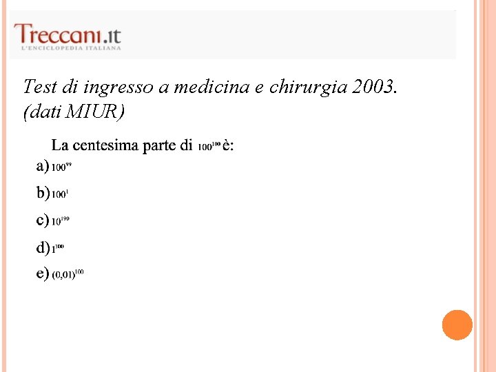 Test di ingresso a medicina e chirurgia 2003. (dati MIUR) 