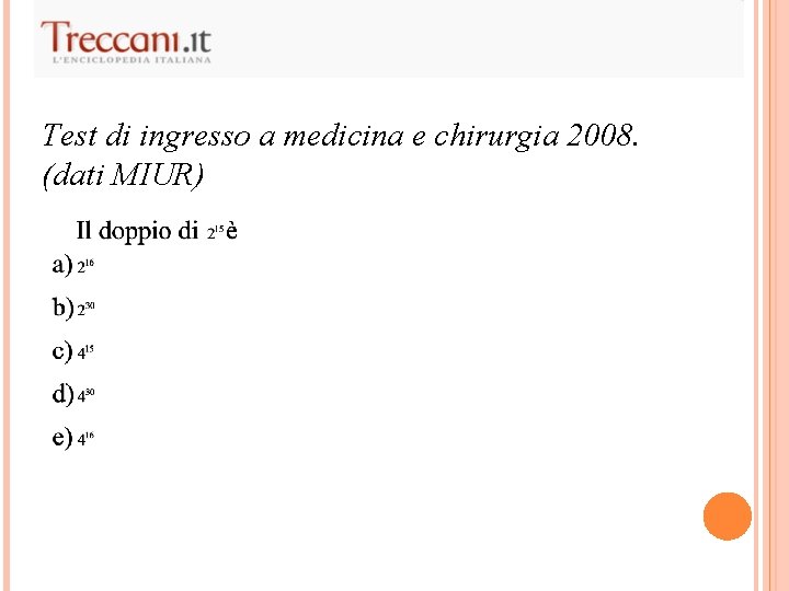 Test di ingresso a medicina e chirurgia 2008. (dati MIUR) 