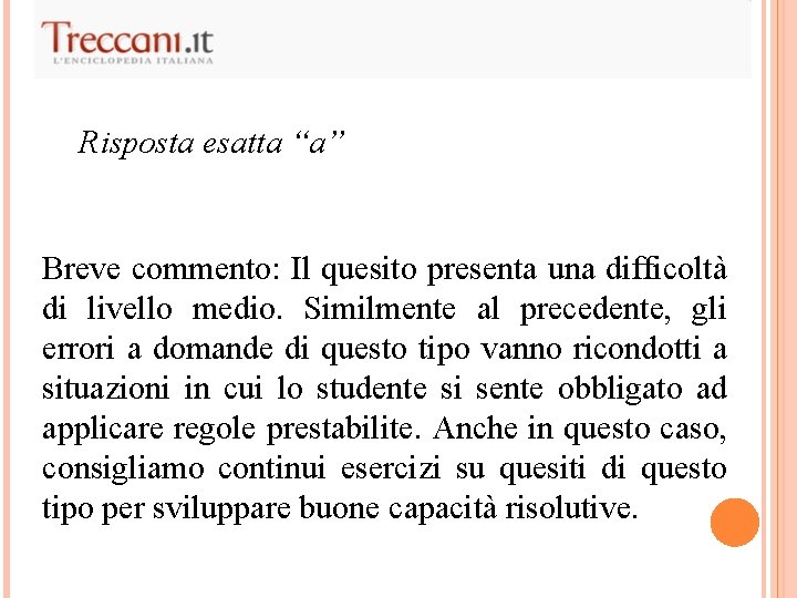 Risposta esatta “a” Breve commento: Il quesito presenta una difficoltà di livello medio. Similmente