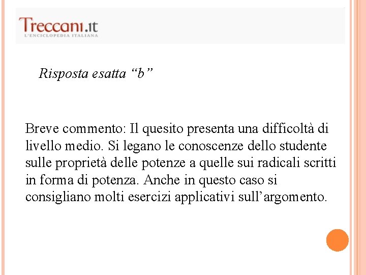 Risposta esatta “b” Breve commento: Il quesito presenta una difficoltà di livello medio. Si