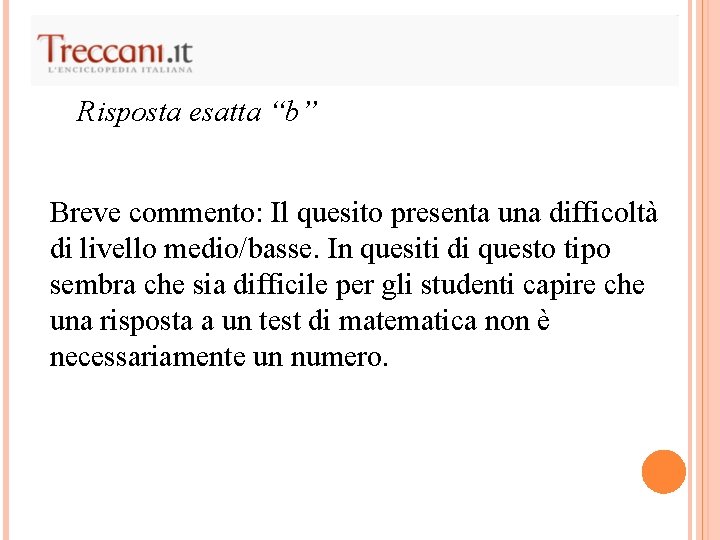 Risposta esatta “b” Breve commento: Il quesito presenta una difficoltà di livello medio/basse. In