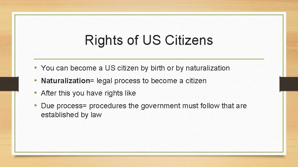 Rights of US Citizens • • You can become a US citizen by birth