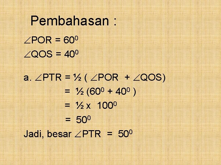 Pembahasan : POR = 600 QOS = 400 a. PTR = ½ ( POR