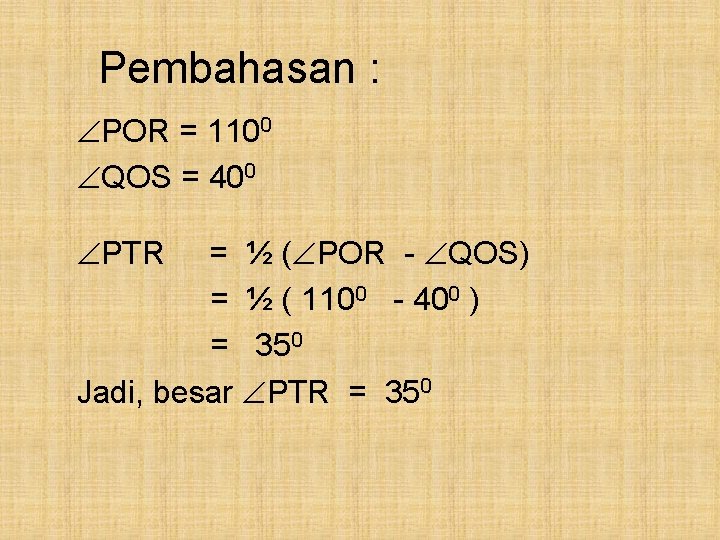 Pembahasan : POR = 1100 QOS = 400 PTR = ½ ( POR -