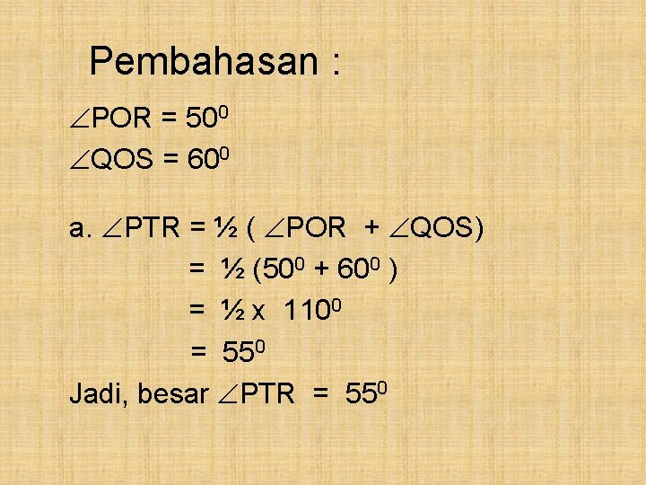 Pembahasan : POR = 500 QOS = 600 a. PTR = ½ ( POR