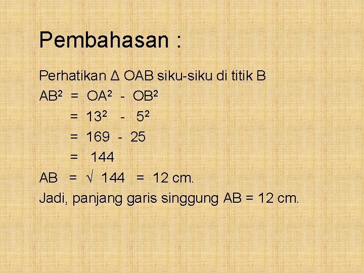 Pembahasan : Perhatikan Δ OAB siku-siku di titik B AB 2 = OA 2