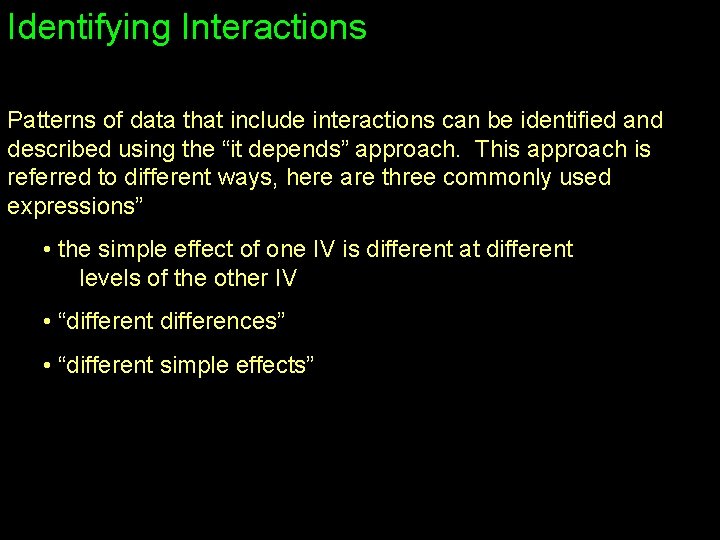 Identifying Interactions Patterns of data that include interactions can be identified and described using