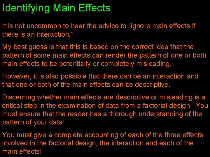 Identifying Main Effects It is not uncommon to hear the advice to “ignore main