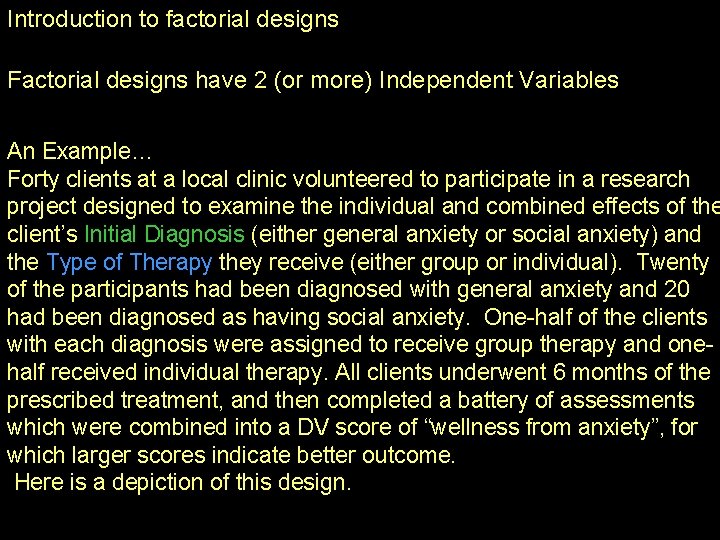 Introduction to factorial designs Factorial designs have 2 (or more) Independent Variables An Example…