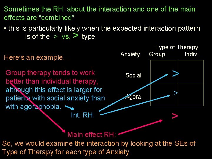 Sometimes the RH: about the interaction and one of the main effects are “combined”