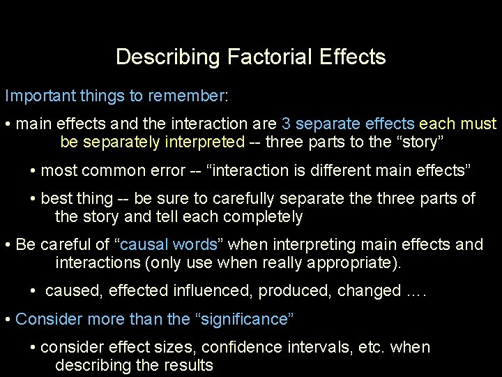 Describing Factorial Effects Important things to remember: • main effects and the interaction are