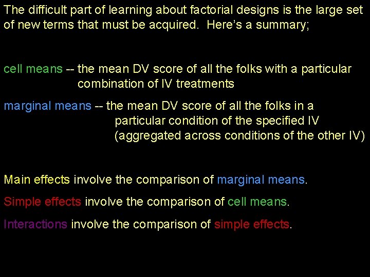 The difficult part of learning about factorial designs is the large set of new