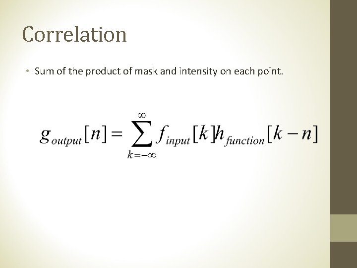 Correlation • Sum of the product of mask and intensity on each point. 