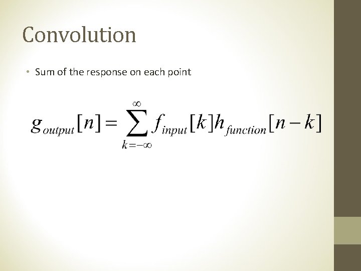 Convolution • Sum of the response on each point 