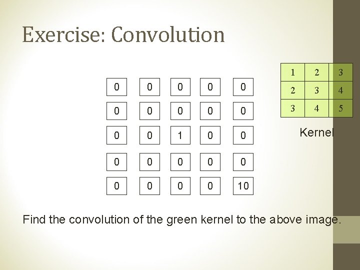 Exercise: Convolution 1 2 3 0 0 0 2 3 4 0 0 0