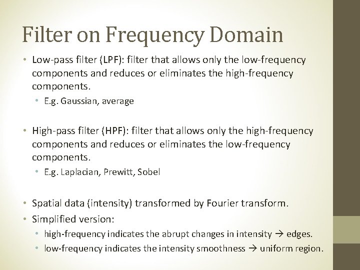 Filter on Frequency Domain • Low-pass filter (LPF): filter that allows only the low-frequency