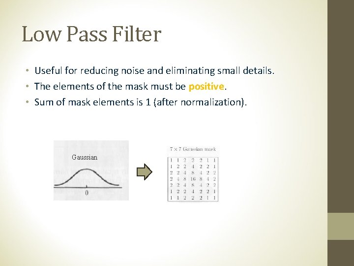 Low Pass Filter • Useful for reducing noise and eliminating small details. • The