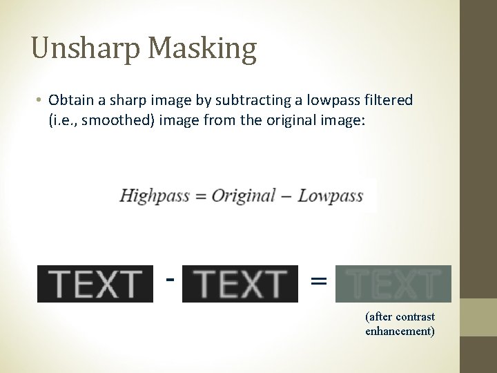 Unsharp Masking • Obtain a sharp image by subtracting a lowpass filtered (i. e.