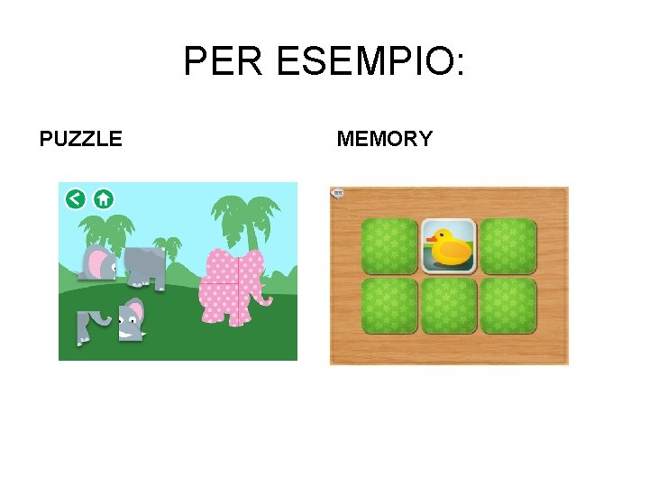 PER ESEMPIO: PUZZLE MEMORY 