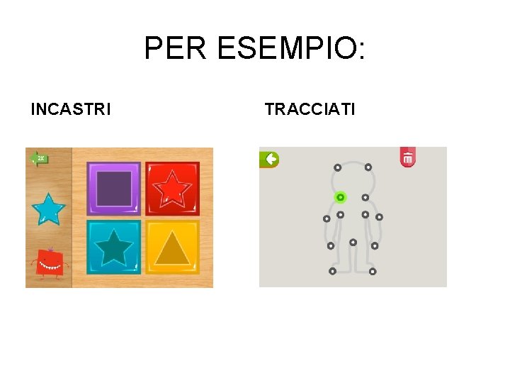 PER ESEMPIO: INCASTRI TRACCIATI 