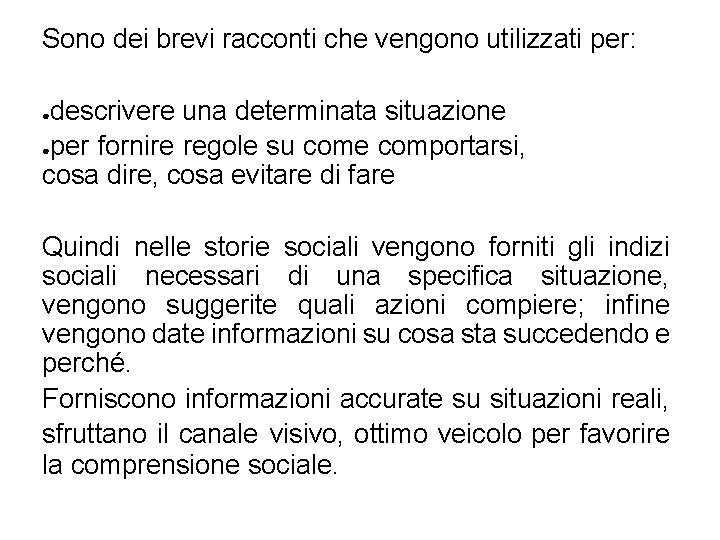 Sono dei brevi racconti che vengono utilizzati per: descrivere una determinata situazione ●per fornire